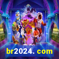 br2024. com